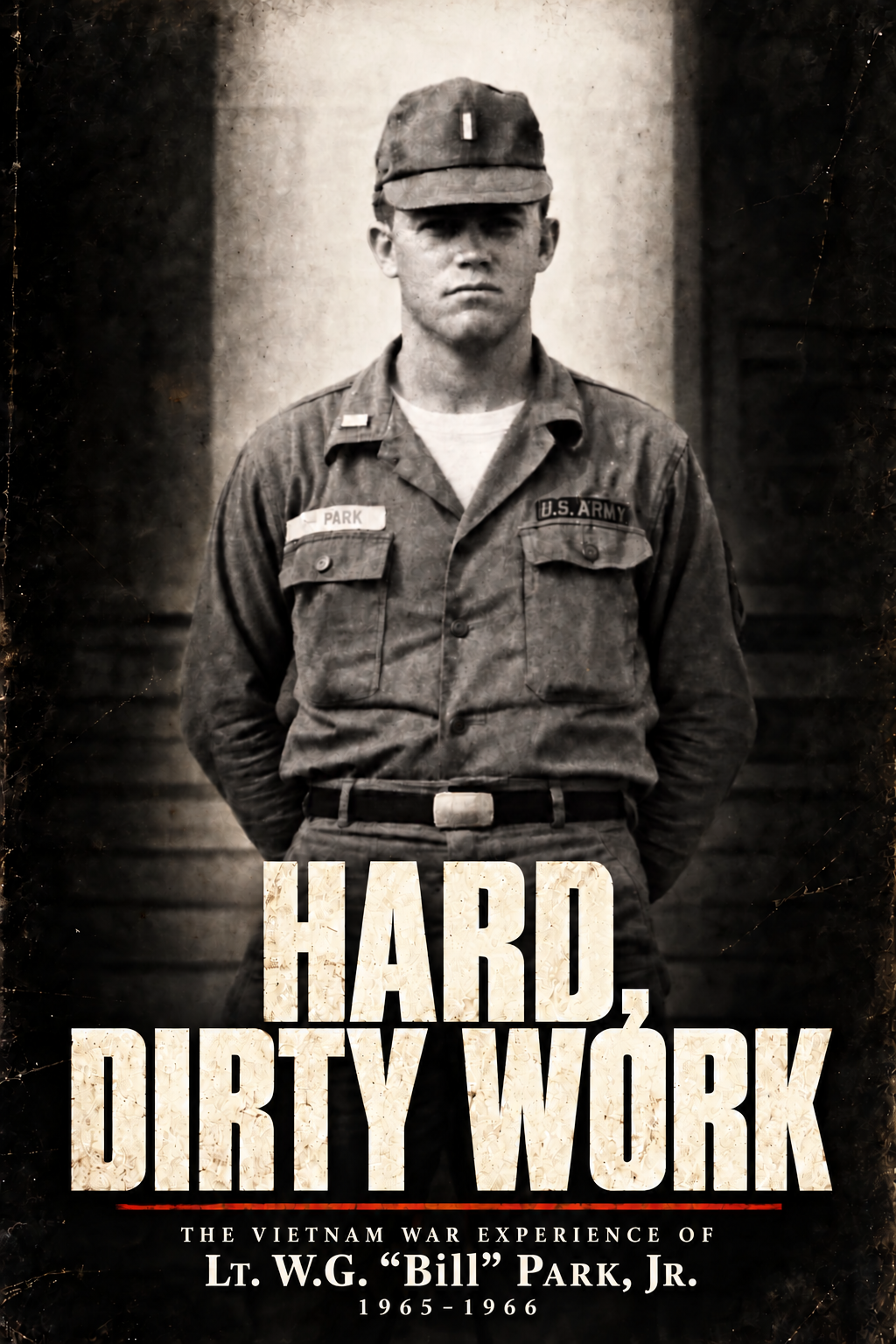 Hard, Dirty Work — Lt. W.G. “Bill” Park, Jr., black-and-white portrait cover